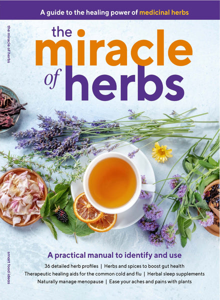 Smart Food Ideas: Miracle of Herbs, A Guide to the Healing Powers of Medicinal Herbs