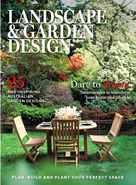 Landscape & Garden Design Issue 2 Bookazine: 25 inspiring Australian Garden Designs