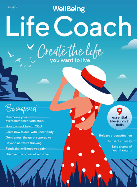 WellBeing Life Coach Issue 2: Create The Life You Want to Live